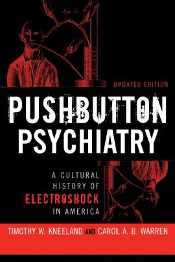 Pushbutton Psychiatry: A Cultural History of Electric Shock in America (en Inglés)