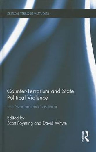 counter-terrorism and state political violence,the war on terror as terror