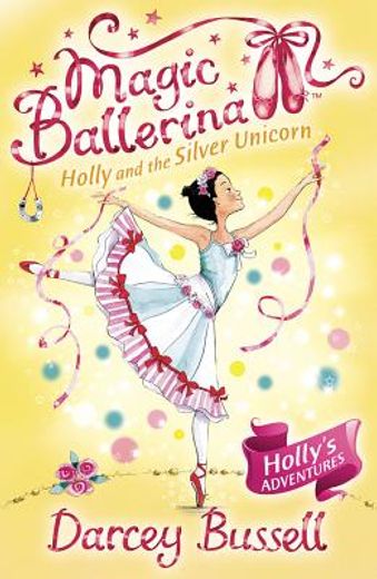 magic ballerina: holly and the silver unicorn (en Inglés)