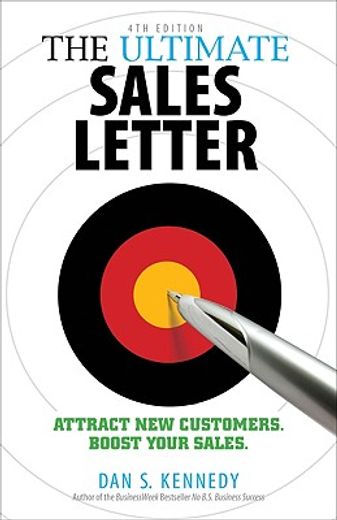 The Ultimate Sales Letter, 4th Edition: Attract New Customers. Boost Your Sales. (in English)