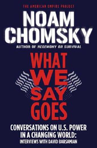 what we say goes,conversations on u.s. power in a changing world (in English)