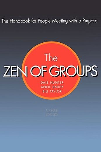 zen of groups,a handbook for people meeting with a purpose