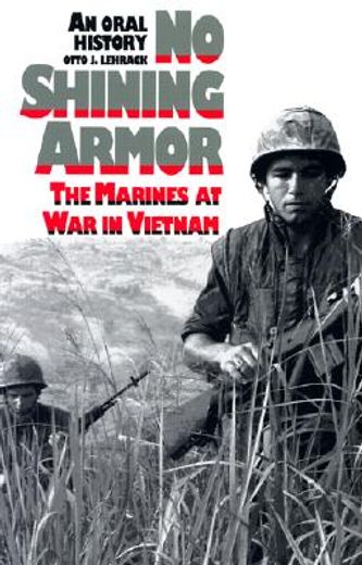 no shining armor,the marines at war in vietnam : an oral history