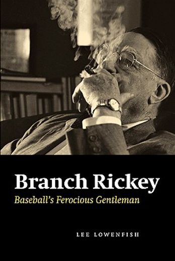 branch rickey,baseball´s ferocious gentleman (en Inglés)