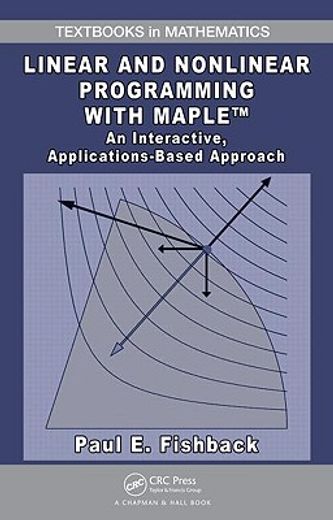 linear and nonlinear programming with maple,an interactive, applications based approach
