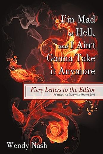 i´m mad as hell, and i ain´t gonna take it anymore,fiery letters to the editor