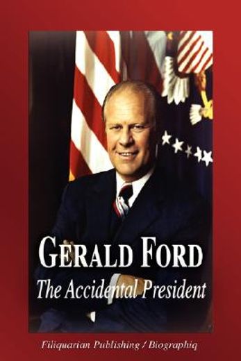 gerald ford - the accidental president (biography)