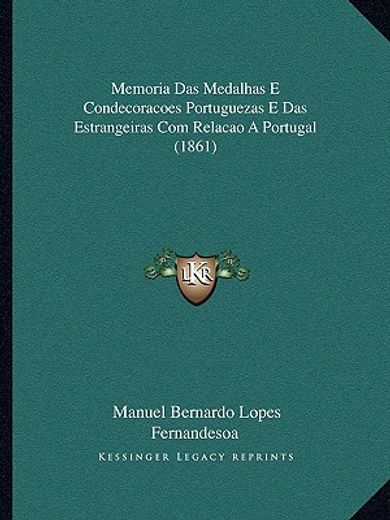 memoria das medalhas e condecoracoes portuguezas e das estrangeiras com relacao a portugal (1861)