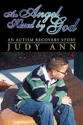 an angel kissed by god,an autism recovery story