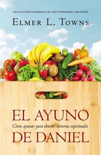 el ayuno de daniel / the daniel fast for spiritual breakthrough (in Spanish)