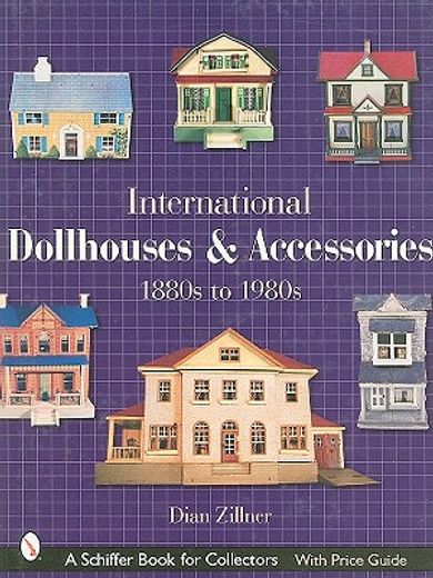 international dollhouses and accessories, 1880s to 1980s