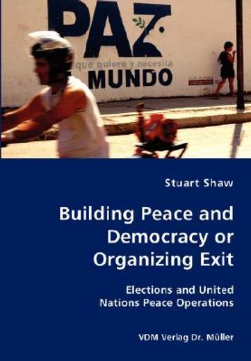 building peace and democracy or organizing exit