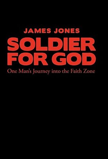 soldier for god,one man´s journey into the faith zone