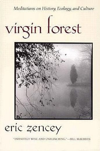 virgin forest,meditations on history, ecology, and culture