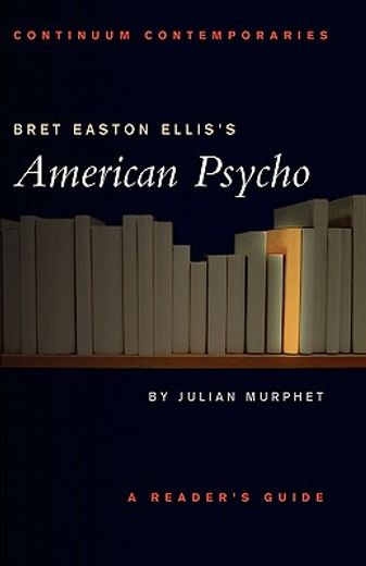bret easton ellis´s american psycho,a reader´s guide