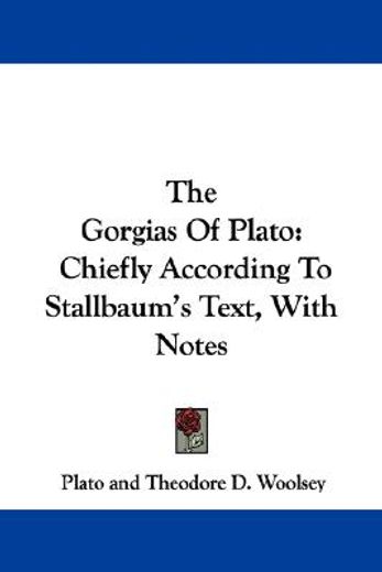 the gorgias of plato: chiefly according