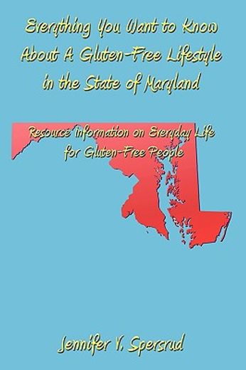 everything you want to know about a gluten-free lifestyle in the state of maryland,resource information on everyday life for gluten-free people