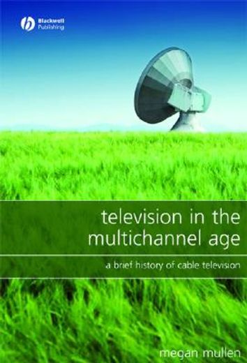 television in the multichannel age,a brief history of cable television