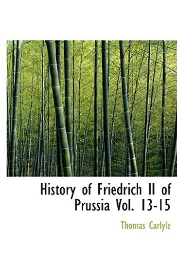history of friedrich ii of prussia vol. 13-15 (large print edition)
