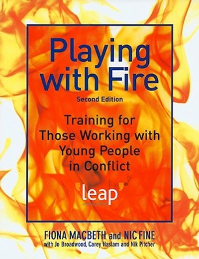 Playing with Fire: Training for Those Working with Young People in Conflict Second Edition (en Inglés)