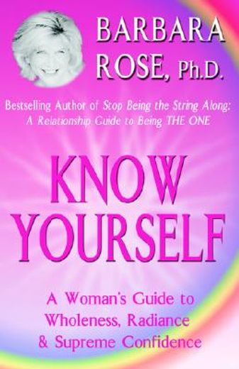 know yourself: a woman ` s guide to wholeness, radiance & supreme confidence (en Inglés)