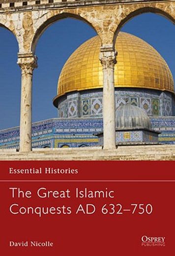 The Great Islamic Conquests AD 632-750 (en Inglés)