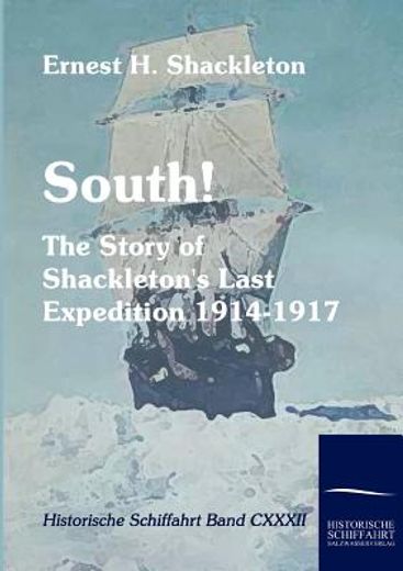 south!,the story of shackleton`s last expedition 1914-1917