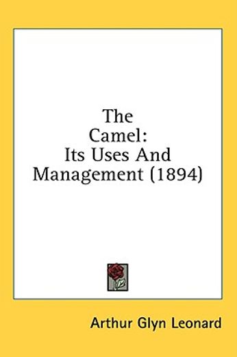 the camel,its uses and management