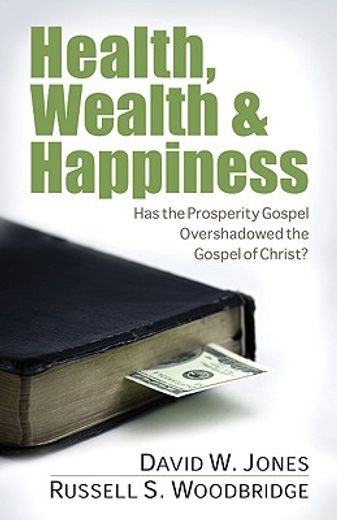 health, wealth & happiness,has the prosperity gospel overshadowed the gospel of christ?