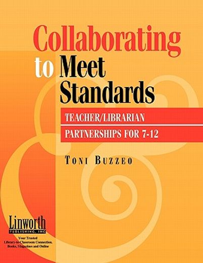 collaborating to meet standards,teacher/librarian partnerships for 7-12