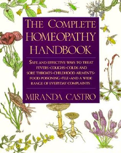 the complete homeopathy handbook,a guide to everyday health care