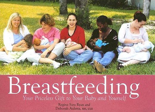 Breastfeeding: Your Priceless Gift to Your Baby and Yourself (en Inglés)