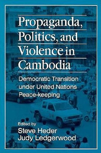 propaganda, politics, and violence in cambodia,democratic transition under united nations peace-keeping