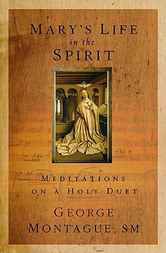 mary ` s life in the spirit: meditations on a holy duet