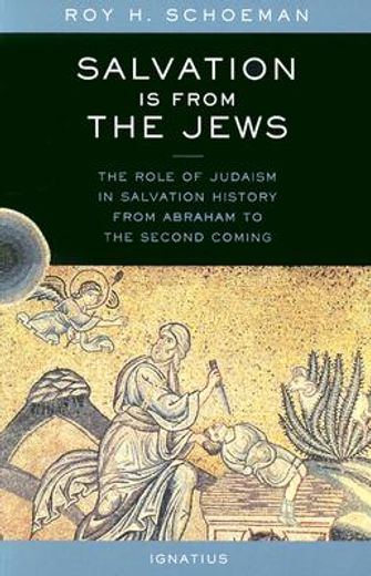 salvation is from the jews,the role of judaism in salvation history (en Inglés)