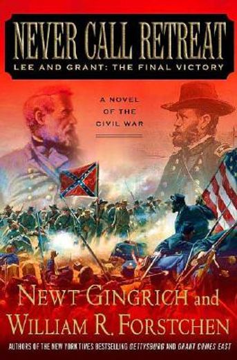 never call retreat,lee and grant: the final victory