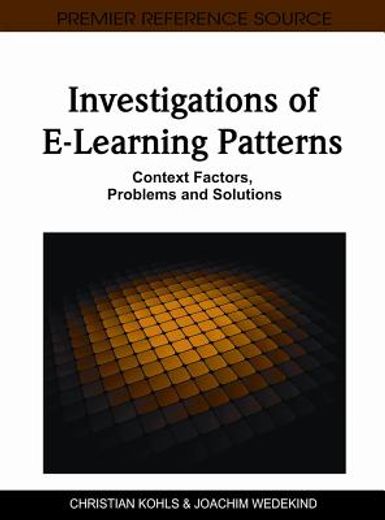 investigations of e-learning patterns,context factors, problems and solutions