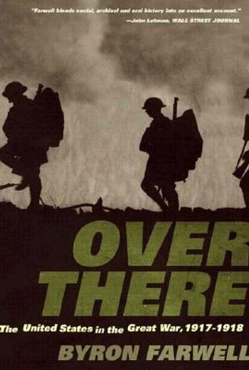 over there,the united states in the great war, 1917-1918 (en Inglés)