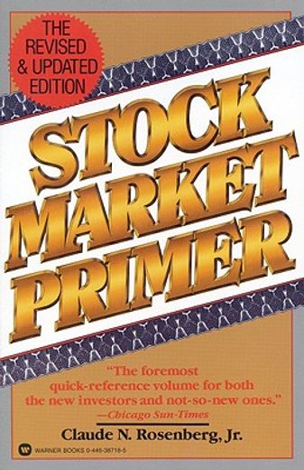 stock market primer,the classic guide to investment success for the novice and the expert (in English)