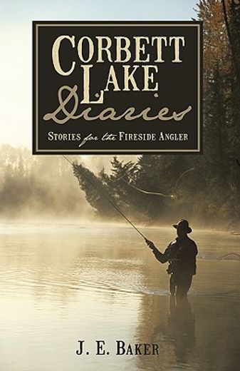 corbett lake diaries,stories for the fireside angler (in English)