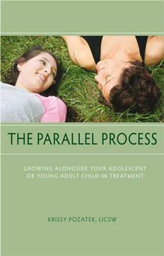 the parallel process: growing alongside your adolescent or young adult child in treatment