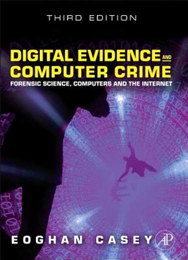 digital evidence and computer crime,forensic science, computers, and the internet