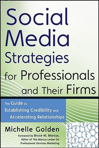 social media strategies for professionals and their firms,the guide to establishing credibility and accelerating relationships