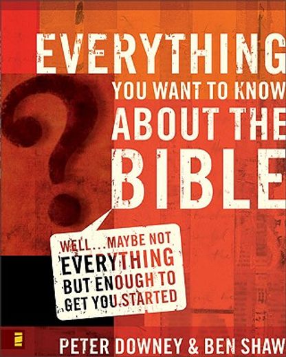 everything you want to know about the bible,well...maybe not everything, but enough to get you started (en Inglés)