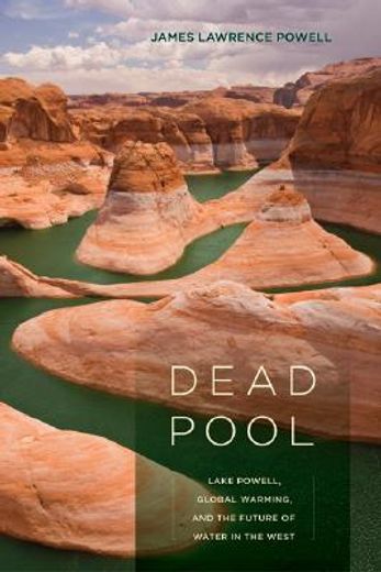 dead pool,lake powell, global warming, and the future of water in the west