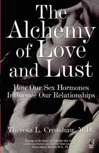 the alchemy of love and lust,how our sex hormones influence our relationships