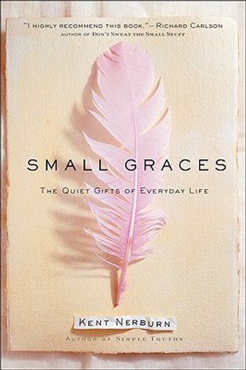 small graces,the quiet gifts of everyday life