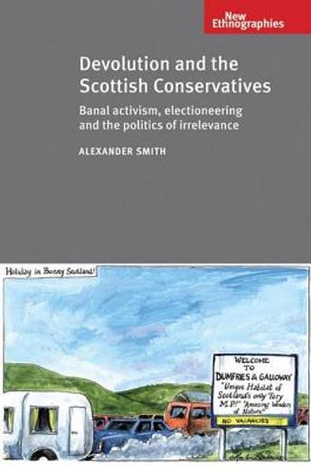 devolution and the scottish conservatives,banal activism, electioneering and the politics of irrelevance