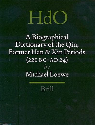 A Biographical Dictionary of the Qin, Former Han and Xin Periods (221 BC - Ad 24) (en Inglés)