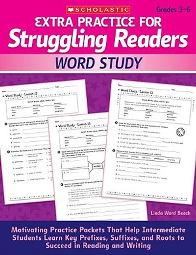 extra practice for struggling readers: word study,motivating practice packets that help intermediate students learn key prefixes, suffixes, and roots